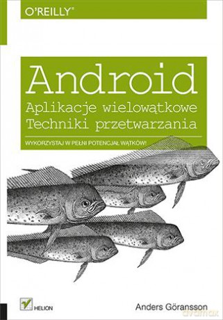 Android Aplikacje Wielowątkowe Techniki Przetwarzania - Anders Goransson [KSIĄŻKA]