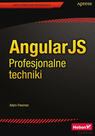 Angularjs Profesjonalne Techniki - Adam Freeman [KSIĄŻKA]
