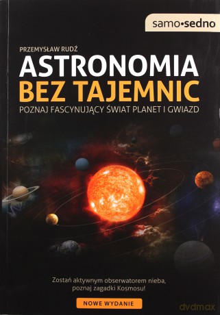 Astronomia bez tajemnic. Poznaj fascynujący świat planet i gwiazd - Przemysław Rudź [KSIĄŻKA]