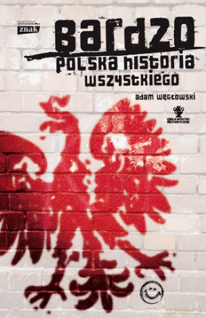 Bardzo Polska Historia Wszystkiego - Adam Węgłowski [KSIĄŻKA]
