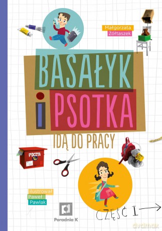 Basałyk I Psotka Idą Pracy - Małgorzata Żółtaszek [KSIĄŻKA]