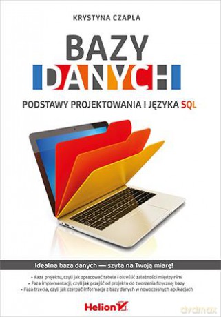 Bazy Danych Podstawy Projektowania I Języka SQL - Krystyna Czapla [KSIĄŻKA]