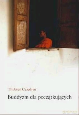 Buddyzm Dla Początkujących - Thubten Cziedryn [KSIĄŻKA]