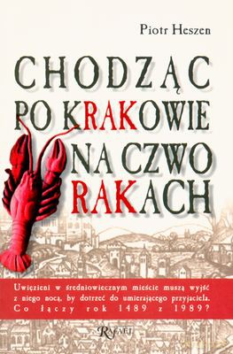 Chodząc Po Krakowie Na Czworakach - Piotr Heszen [KSIĄŻKA]