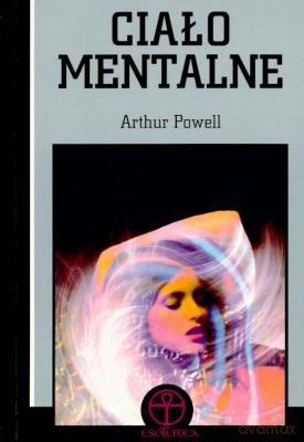 Ciało Mentalne - Arthur Powell [KSIĄŻKA]