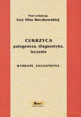 Cukrzyca Patogeneza, Diagnostyka, Leczenie [KSIĄŻKA]