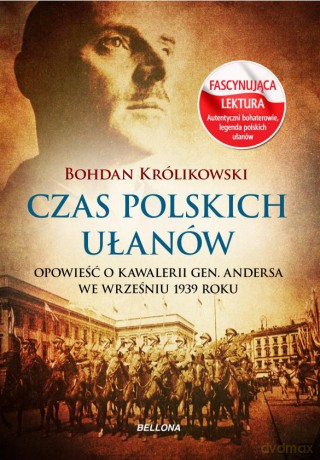 Czas Polskich Ułanów - Bohdan Królikowski [KSIĄŻKA]