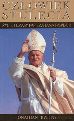 Człowiek Stulecia Życie I Czasy Papieża Jana Pawła II - Jonathan Kwitny [KSIĄŻKA]
