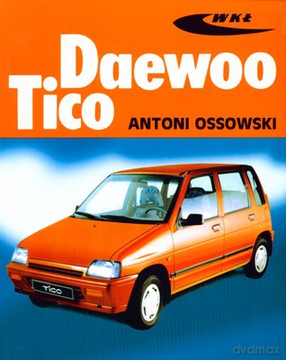 Daewoo Tico - Antoni Ossowski [KSIĄŻKA]