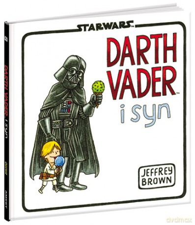 Darth Vader I Syn Gwiezdne Wojny - Jeffrey Brown, Tomasz Sidorkiewicz (Star Wars) [KSIĄŻKA]