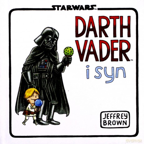 Darth Vader I Syn Gwiezdne Wojny - Jeffrey Brown, Tomasz Sidorkiewicz (Star Wars) [KSIĄŻKA]