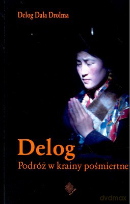 Delog W Podróż W Krainy - Delog Dała Drolma [KSIĄŻKA]
