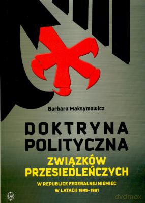 Doktryna Polityczna Związków Przesiedleńczych - Barbara Maksymowicz [KSIĄŻKA]