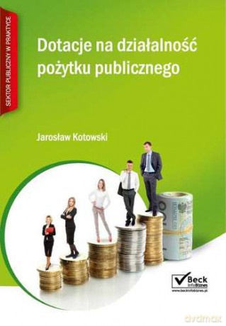Dotacje Na Działalność Pożytku Publicznego - Jarosław Kotowski [KSIĄŻKA]