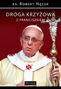 Droga Krzyżowa z Franciszkiem - ks. Robert Nęcek [KSIĄŻKA]