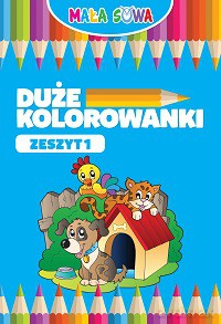 Duże Kolorowanki Zeszyt 1 [KSIĄŻKA]