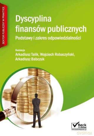 Dyscyplina Finansów Publicznych Podstawy I Zakres Odpowiedzialności - Wojciech Robaczyński, Arkadiusz Babczuk, Arkadiusz Talik [KSIĄŻKA]