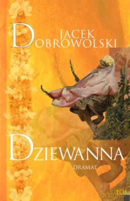 Dziewanna Dramat - Jacek Dobrowolski [KSIĄŻKA]