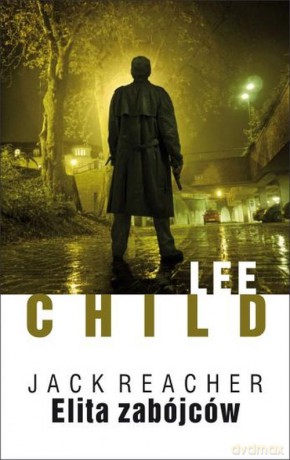 Jack Reacher: Elita zabójców - Lee Child [KSIĄŻKA]