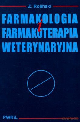 Farmakologia I Farmakoterapia Weterynaryjna - Zbigniew Roliński [KSIĄŻKA]
