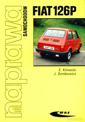 Fiat 126p Naprawa Samochodów - Z.Klimecki, J.Zembowicz [KSIĄŻKA]