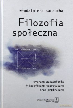 Filozofia Społeczna Wybrane Zagadnienia Filozoficzno-Teoretyczne - Włodzimierz Kaczocha [KSIĄŻKA]