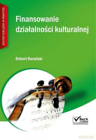 Finansowanie Działalności Kulturalnej - Robert Barański [KSIĄŻKA]