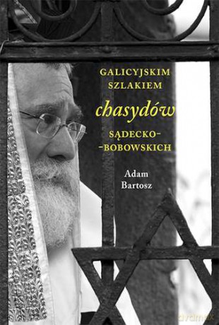 Galicyjskim Szlakiem Chasydów Sądecko-Bobowskich - Adam Bartosz [KSIĄŻKA]