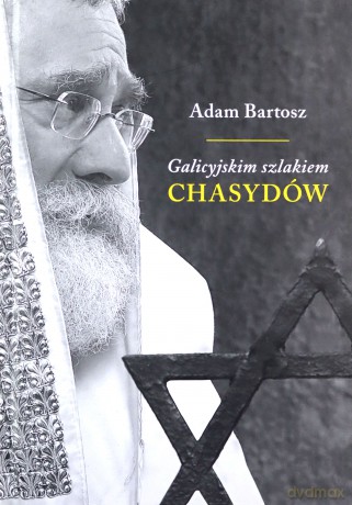 Galicyjskim Szlakiem Chasydów Sądecko-Bobowskich - Adam Bartosz [KSIĄŻKA]