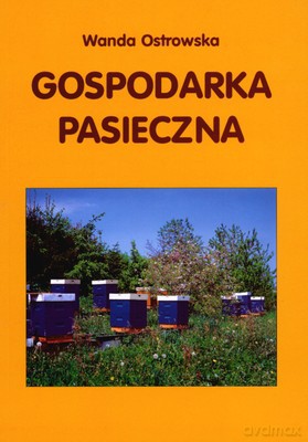 Gospodarka Pasieczna - Wanda Ostrowska [KSIĄŻKA]