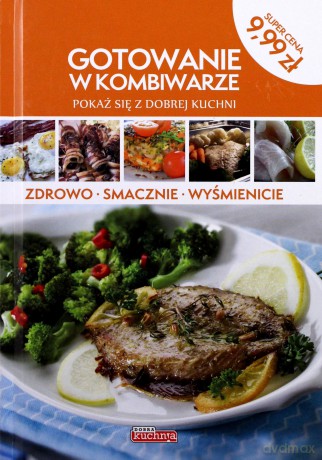 Gotowanie W Kombiwarze [KSIĄŻKA]
