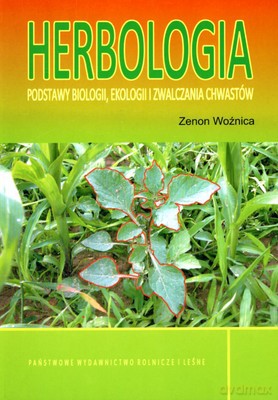 Herbologia Podstawy Biologii Ekologii I Zwalczania Chwastów - Zenon Woźnica [KSIĄŻKA]