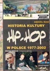 Hip-Hop Historia Kultury W Polsce 1977-2002 - Andrzej Buda [KSIĄŻKA]