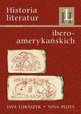Historia Literatur Iberoamerykańskich - Nina Pluta-Podleszańska, Ewa Łukaszyk [KSIĄŻKA]