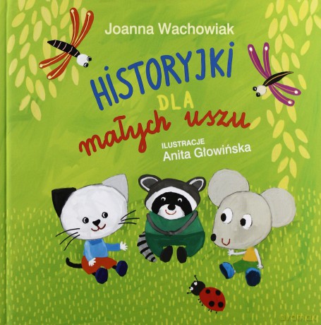 Historyjki Dla Małych Uszu - Joanna Wachowiak [KSIĄŻKA]