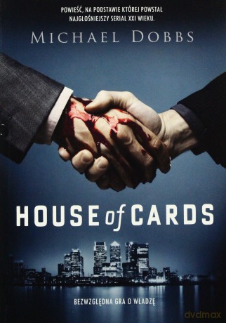 House Of Cards Bezwzględna Gra O Władzę - Dobbs Michael [KSIĄŻKA]