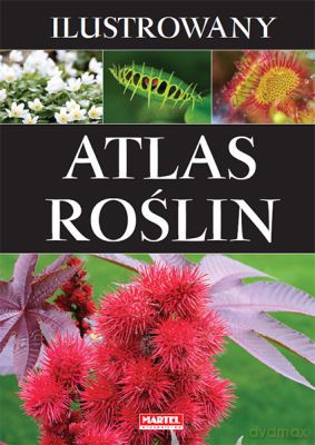 Ilustrowany Atlas Roślin [KSIĄŻKA]