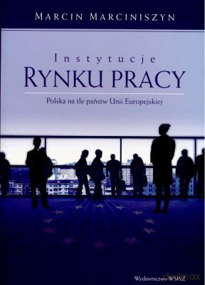 Instytucje Rynku Pracy - Marcin Marciniszyn [KSIĄŻKA]