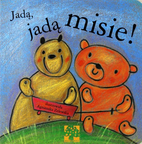 Jadą Jadą Misie - Agnieszka Żelewska [KSIĄŻKA]