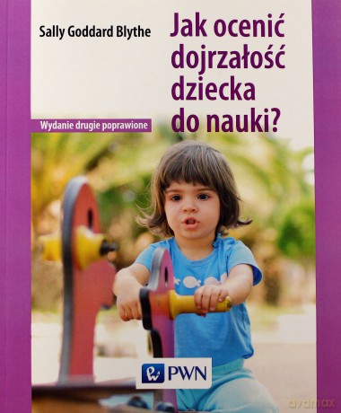 Jak Ocenić Dojrzałość Dziecka Do Nauki - Sally Goddard-Blythe [KSIĄŻKA]