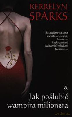Jak Poślubić Wampira Milionera - Kerrelyn Sparks [KSIĄŻKA]