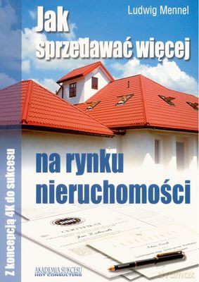 Jak Sprzedawać Więcej Na Rynku Nieruchomości - Ludwig Mennel [KSIĄŻKA]