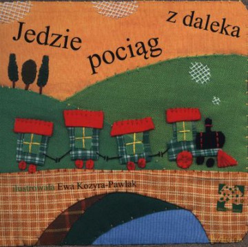 Jedzie Pociąg Z Daleka - Ewa Kozyra-Pawlak [KSIĄŻKA]