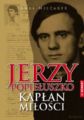 Jerzy Popiełuszko Kapłan Miłości - Paweł Milcarek [KSIĄŻKA]