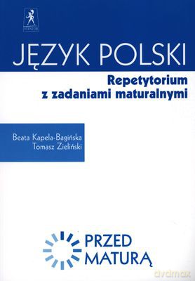 Język Polski Repetytorium Z Zadaniami Maturalnymi - Beata Kapela-Bagińska, Tomasz Zieliński [KSIĄŻKA]