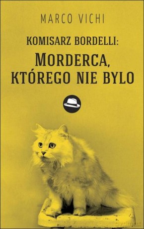 Komisarz Bordelli: Morderca, którego nie było - Marco Vichi [KSIĄŻKA]