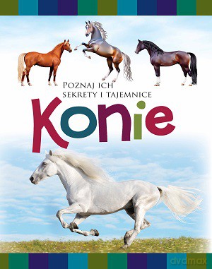 Konie Poznaj Ich Sekrety I Tajemnice - Anna Willman [KSIĄŻKA]