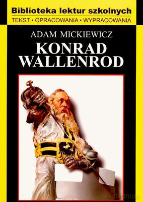Konrad Wallenrod Biblioteka Lektur Szkolnych - Adam Mickiewicz [KSIĄŻKA]