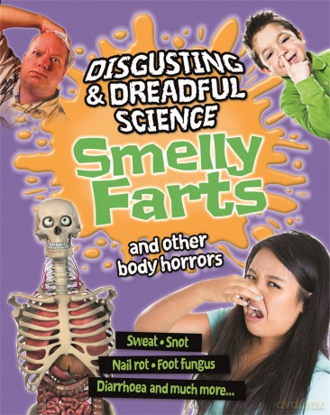 Disgusting and Dreadful Science Smelly Farts and Other Body Horrors [KSIĄŻKA]
