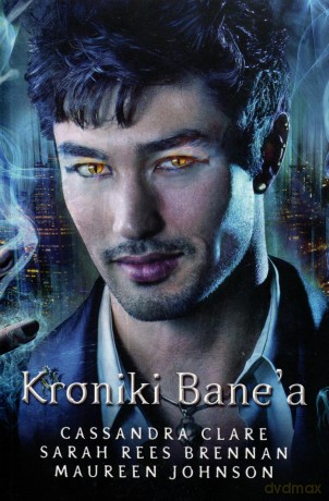 Kroniki Bane'a - Sarah Res-Brennan, Maureen Johnson, Cassandra Clare [KSIĄŻKA]
